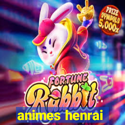 animes henrai